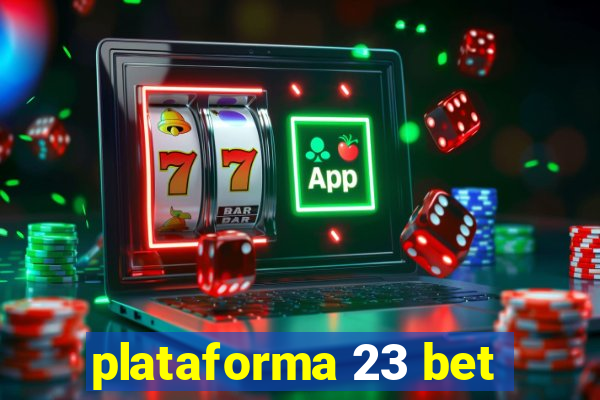 plataforma 23 bet